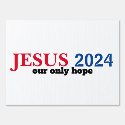 Jesus 2024 ONLY Hope Red White Blue Election Yard  Sign