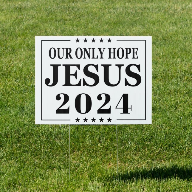 Jesus 2024 Our Only Hope | 2024 Election Sign (Insitu)