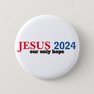 Jesus 2024 Our ONLY Hope Presidential Button