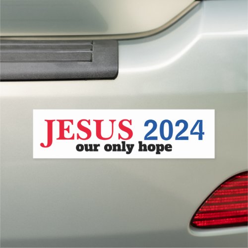 Jesus 2024 Our ONLY Hope Presidential Car Magnet