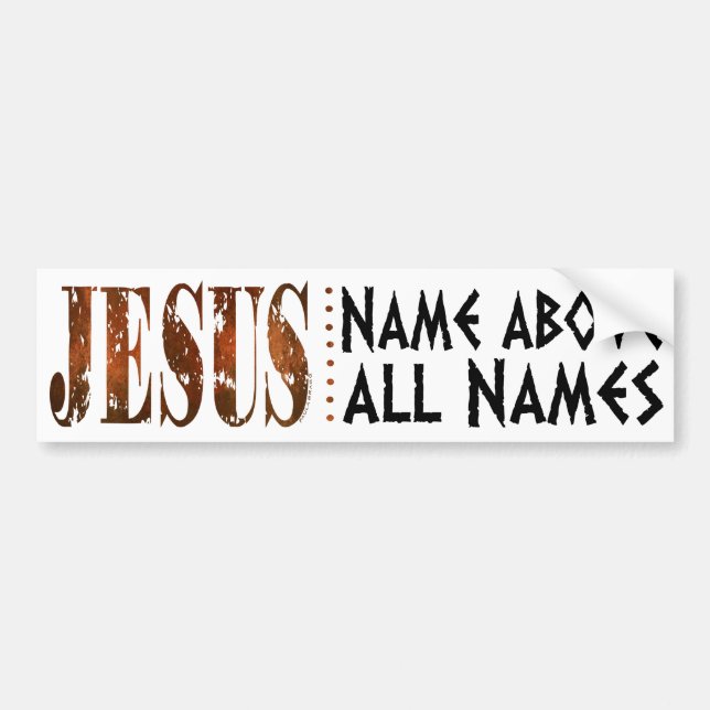 Jesus Above All Names Bumper Sticker (Front)