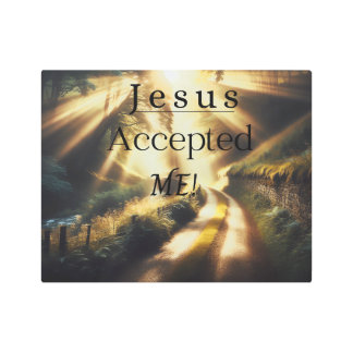 Jesus Accepted Me Metal Print