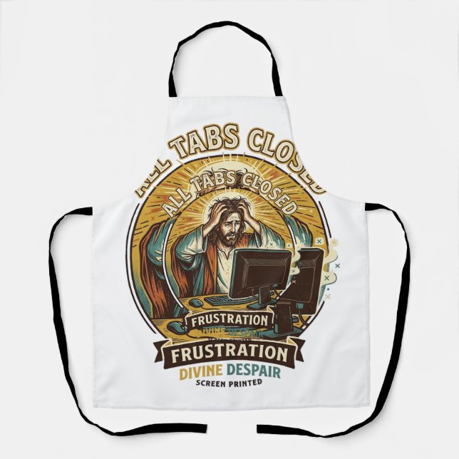 Jesus Accidentally Closed All Browser Tabs Panic T Apron (Front)