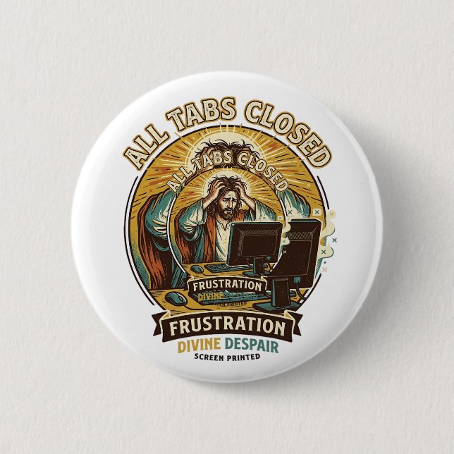 Jesus Accidentally Closed All Browser Tabs Panic T Button (Front)
