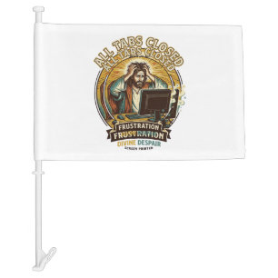 Jesus Accidentally Closed All Browser Tabs Panic T Car Flag