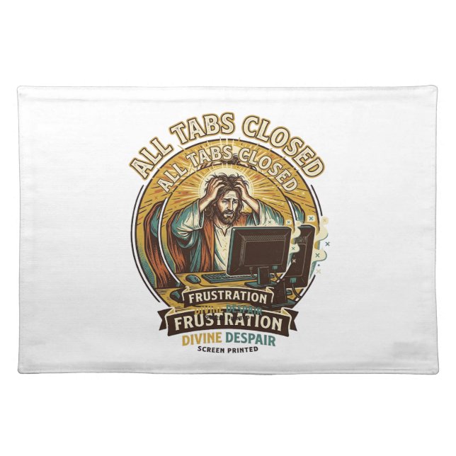 Jesus Accidentally Closed All Browser Tabs Panic T Cloth Placemat (Front)