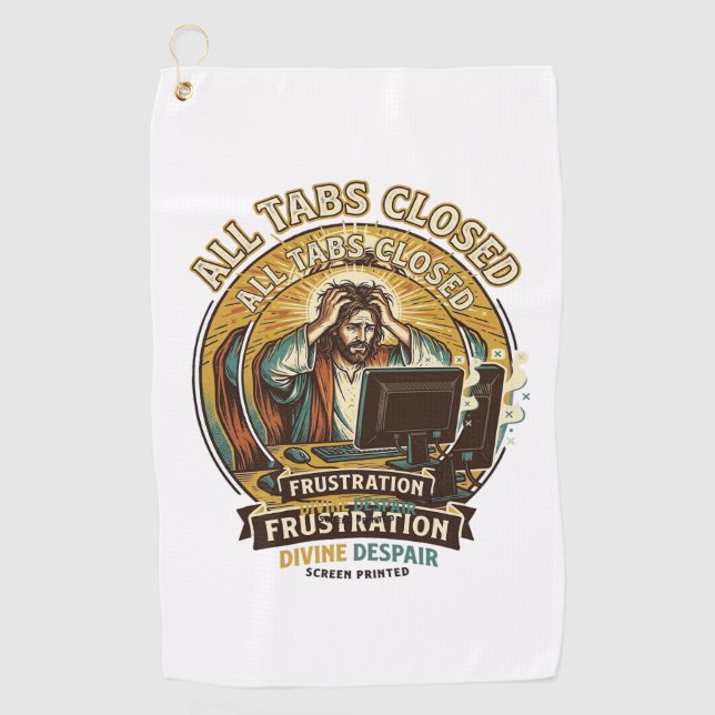 Jesus Accidentally Closed All Browser Tabs Panic T Golf Towel (Front)