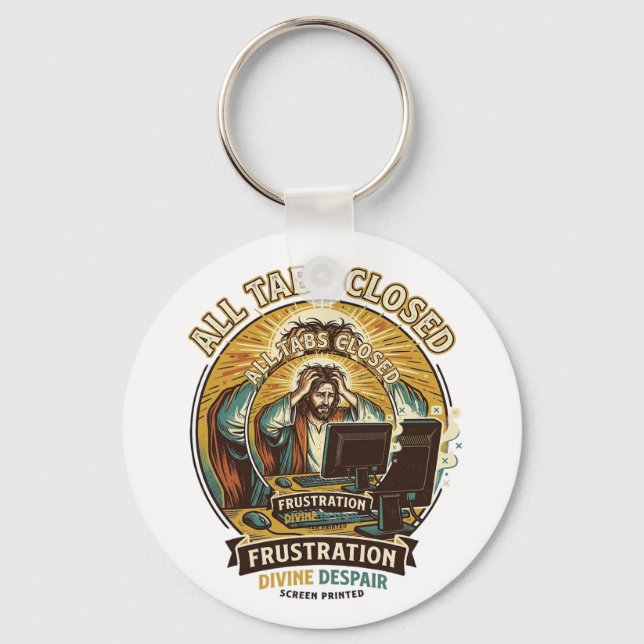 Jesus Accidentally Closed All Browser Tabs Panic T Keychain (Front)