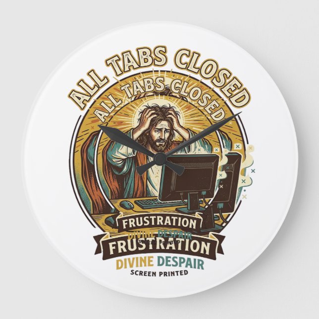 Jesus Accidentally Closed All Browser Tabs Panic T Large Clock (Front)