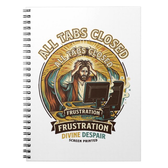 Jesus Accidentally Closed All Browser Tabs Panic T Notebook (Front)