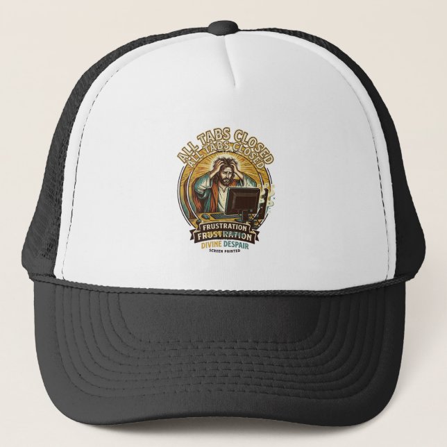 Jesus Accidentally Closed All Browser Tabs Panic T Trucker Hat (Front)