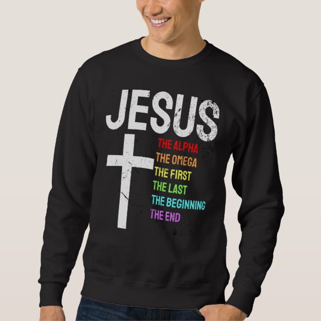 Jesus Alpha Omega First Last Beginning End Christi Sweatshirt (Front)