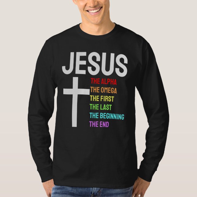 Jesus Alpha Omega First Last Beginning End Christi T-Shirt (Front)
