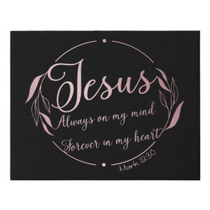 JESUS: Always on My Mind Forever in My Heart  Faux Canvas Print