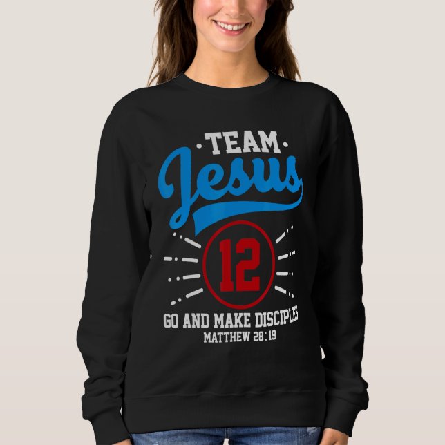 Jesus and Baseball Team Jesus Christian Matthew 28 Sweatshirt (Front)