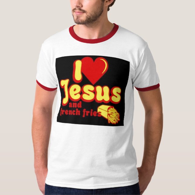 Jesus and French Fries T-Shirt (Front)