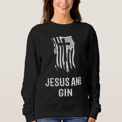 Jesus And Gin Christian Gin Drink Sweatshirt