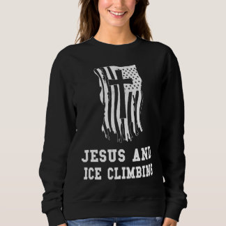 Jesus and Ice Climbing for a Christian Jesus Fan Sweatshirt