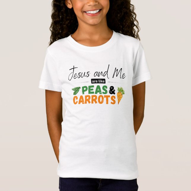 Jesus and Me are like Peas & Carrots T-Shirt (Front)