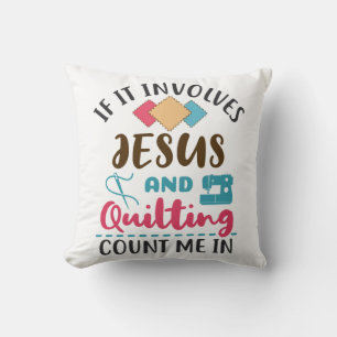 Jesus and Quilting Cute Quilter Saying Throw Pillow