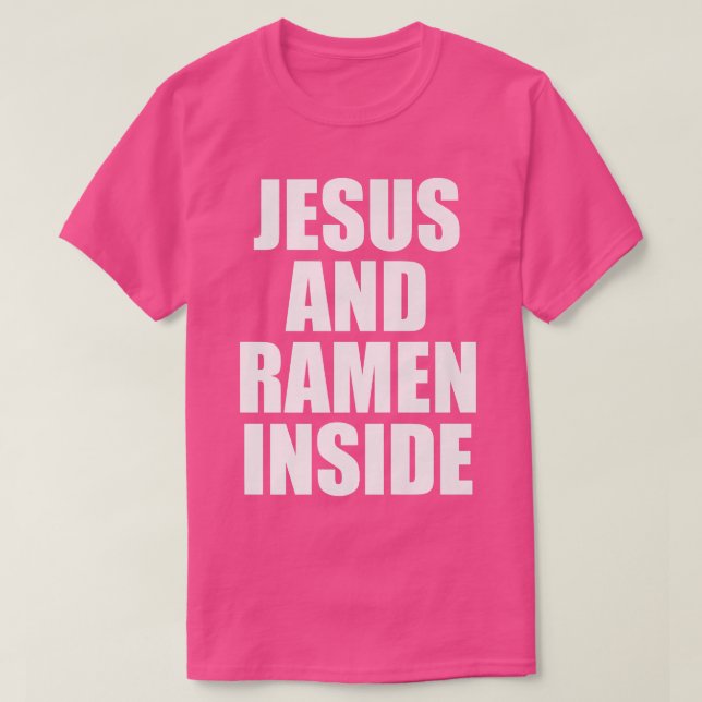 Jesus And Ramen Inside - Funny Christian Quote Abo T-Shirt (Design Front)