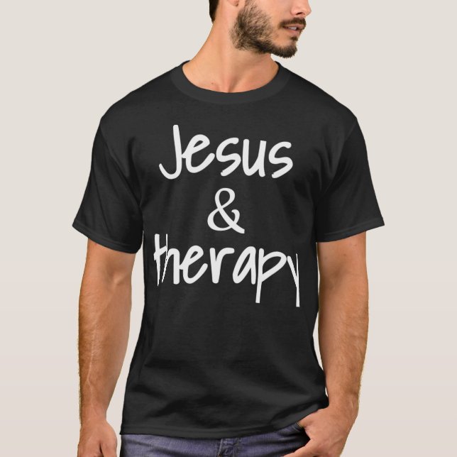 Jesus And Therapy Christian Humor For Christian Co T-Shirt (Front)
