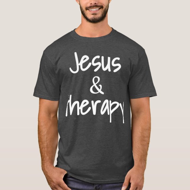 Jesus And Therapy Christian Humor For Christian T-Shirt (Front)