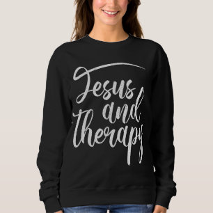 Jesus And Therapy Religious Christian Humor Sweatshirt