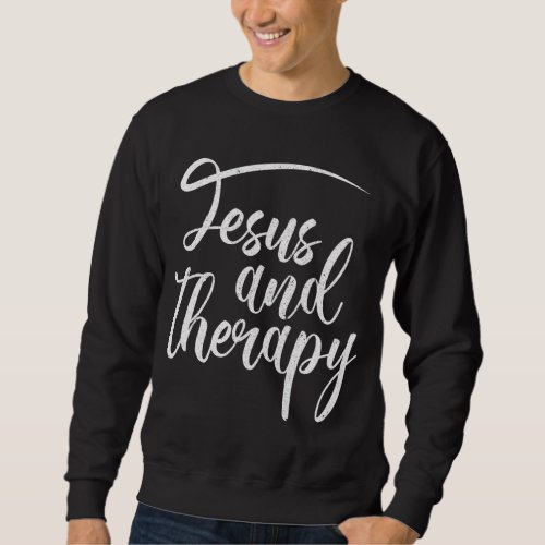 Jesus And Therapy Religious Christian Humor Sweatshirt