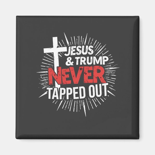 Jesus and Trump Never Tapped Out  Magnet (Front)