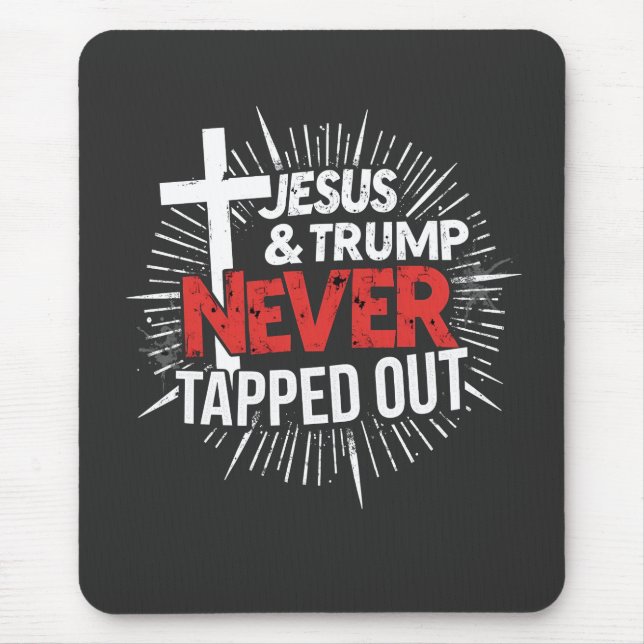 Jesus and Trump Never Tapped Out  Mouse Pad (Front)