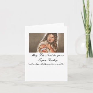 Jesus-art-007, May The Lord be your Sugar Daddy... Card