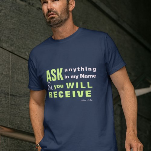 JESUS Ask and you will receive T_SHIRT 