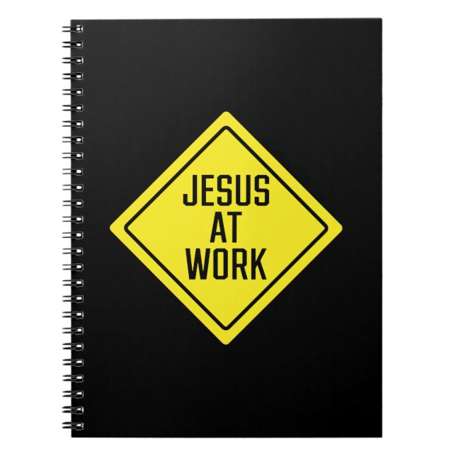 Jesus At Work | Traffic Sign | Spiral Notebook (Front)