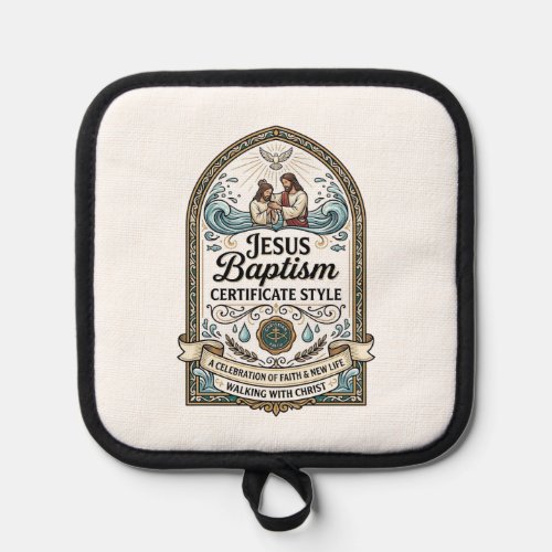 Jesus Baptism Certificate Style Jesus Baptism Cert Pot Holder