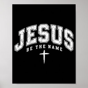 Jesus be the name distressed cross faith worship  poster