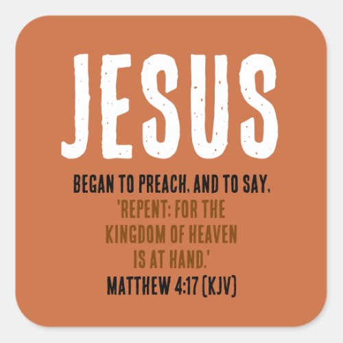JESUS Began To Preach Mt 417 _ October 31st Square Sticker