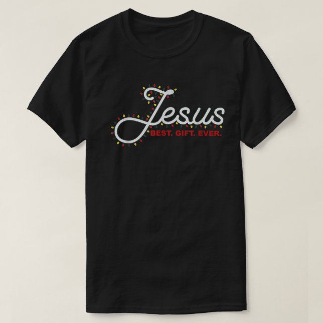 Jesus Best Gift Ever Christmas Light Xmas Gift T-Shirt (Design Front)