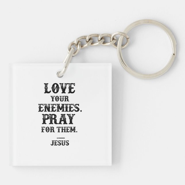 Jesus Bible Verse: Love Your Enemies Pray For Them Keychain (Back)