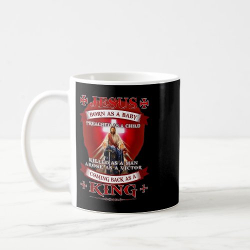 Jesus Born As A Baby Preached As A Child Christian Coffee Mug