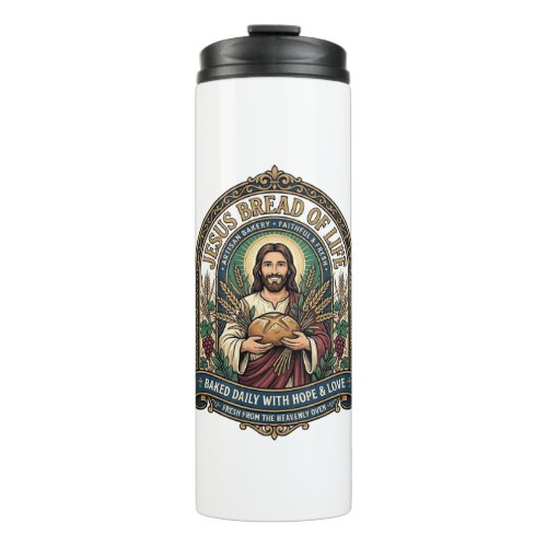 Jesus Bread Of Life Jesus Bread Life Bakery Christ Thermal Tumbler