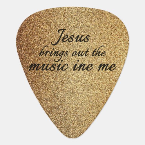 Jesus Brings Out The Music in Me Guitar Pick