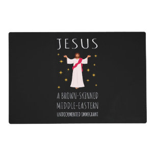 Jesus Brown-Skinned Undocumented Immigrant I Placemat