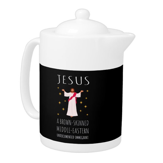 Jesus Brown-Skinned Undocumented Immigrant I Teapot (Left)