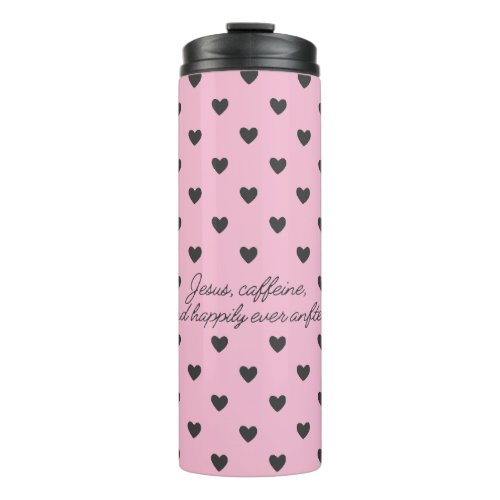 Jesus Caffeine and happily ever afters Thermal Tumbler