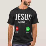 Jesus Calling Cell Phone Call Screen Christian Des T-Shirt