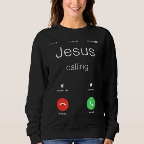 Jesus Calling _ Funny Jesus Phone Christian Sweatshirt