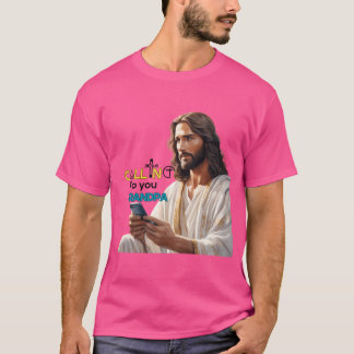 Jesus Calling To You Grandpa Family Mom Dadgift T-Shirt