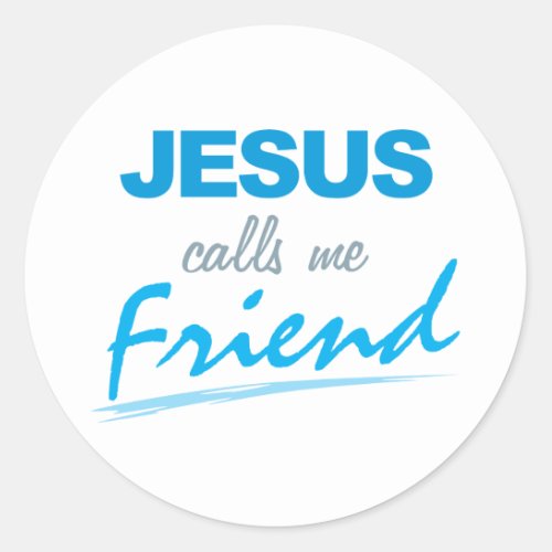 Jesus Calls me Friend Classic Round Sticker