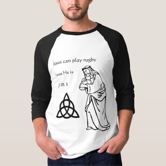 Jesus can play rugby 'cause He is 3 in 1 T-Shirt